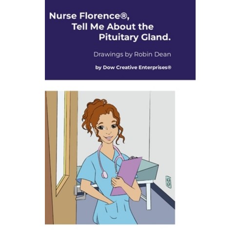 (영문도서)Nurse Florence(R) Tell Me About the Pituitary Gland. Hardcover, Lulu.com, English, 9781326173739 Lulu.com, English, 9781326173739