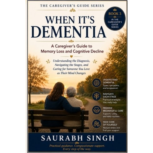 (영문도서)When It's Dementia: A Caregiver's Guide to Memory Loss and Cognitive Decline: Un... Paperback, Independently Published, English, 9798186954101