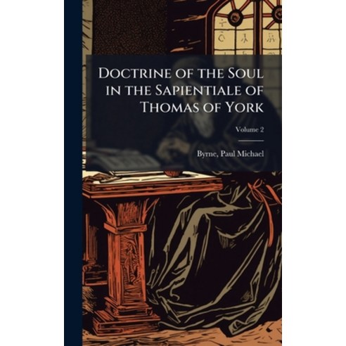 (영문도서)Doctrine of the Soul in the Sapientiale of Thomas of York Hardcover, Hutson Street Press, English, 9781024121544