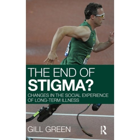 (영문도서)The End of Stigma?: Changes in the Social Experience of Long-Term Illness Hardcover, Routledge, English, 9780415376242