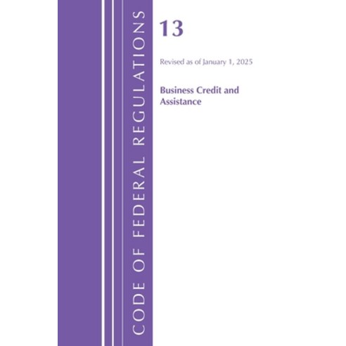 (영문도서)Code of Federal Regulations Title 13 Business Credit and Assistance Revised as... Paperback, Bloomsbury Academic, English, 9798892057844