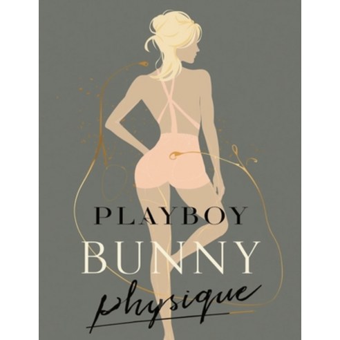 (영문도서)Playboy Bunny Physique: Build Curves Shrink Your Waist and Master the Iconic P... Paperback, Independently Published, English, 9798244234114
