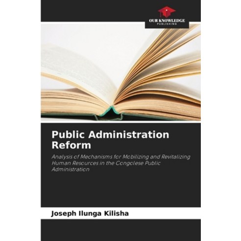 (영문도서)Public Administration Reform Paperback, Our Knowledge Publishing, English, 9786630035223