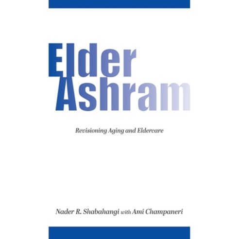 (영문도서)Elder Ashram: Revisioning aging and eldercare Paperback, Eldership Academy Press, English, 9781662977411