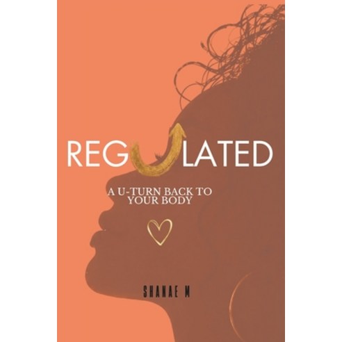 (영문도서)Regulated: Restoring Your Nervous System Paperback, Independently Published, English, 9798253986790