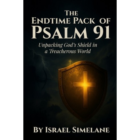 (영문도서)The Endtime Pack of Psalm 91: Unpacking God's Shield in a Treacherous World Paperback, Independently Published, English, 9798242087415 Independently Published, English, 9798242087415