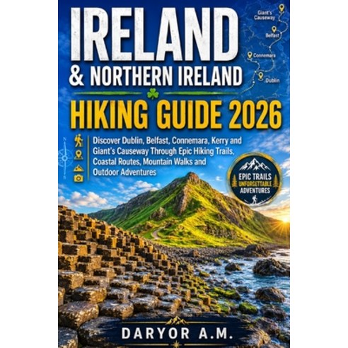 (영문도서)Ireland & Northern Ireland Hiking Guide 2026: Discover Dublin Belfast Connemar... Paperback, Independently Published, English, 9798199569514