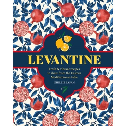 (영문도서)Levantine: Fresh & Vibrant Recipes to Share from the Eastern Mediterranean Table Hardcover, Ryland Peters & Small, English, 9781788795845