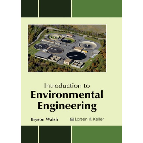 (영문도서)Introduction to Environmental Engineering Hardcover, English, 9781635491111, Larsen and Keller Education