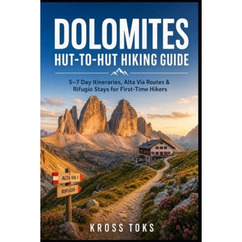 (영문도서)Dolomites Hut-to-Hut Hiking Guide: 5-7 Day Itineraries Alta Via Routes & Rifugi... Paperback, Independently Published, English, 9798195292911