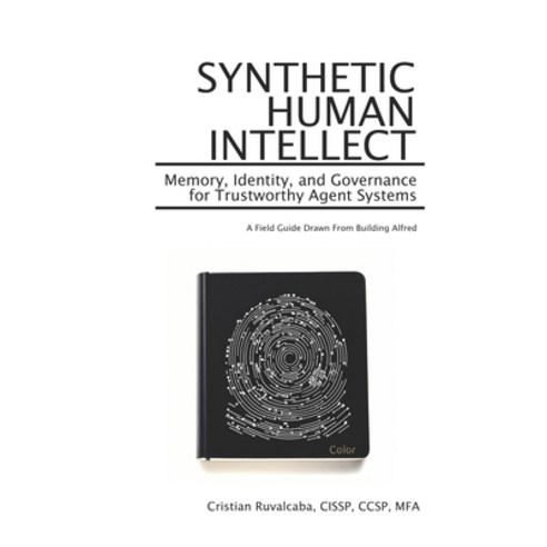 (영문도서)Synthetic Human Intellect: Memory Identity and Governance for Trustworthy Agen... Paperback, Saluca Prints, English, 9781972152058