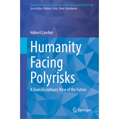 (영문도서)Humanity Facing Polyrisks: A Transdisciplinary View of the Future Hardcover, Springer, English, 9783032177599