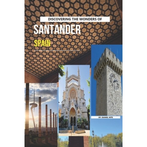 (영문도서)Discovering The Wonders Of Santander Spain Paperback, Independently Published, English, 9798196021015
