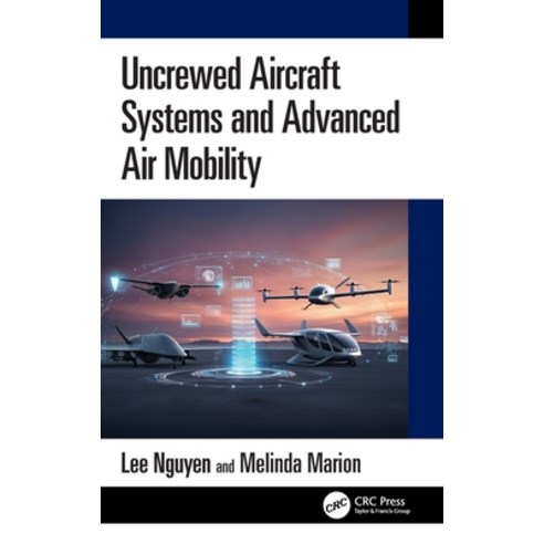(영문도서)Uncrewed Aircraft Systems and Advanced Air Mobility Hardcover, CRC Press, English, 9781041254119