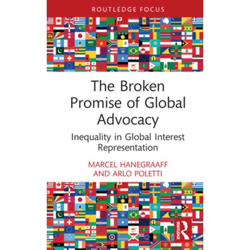 (영문도서)The Broken Promise of Global Advocacy: Inequality in Global Interest Representation Hardcover, English, 9781032160290, Routledge