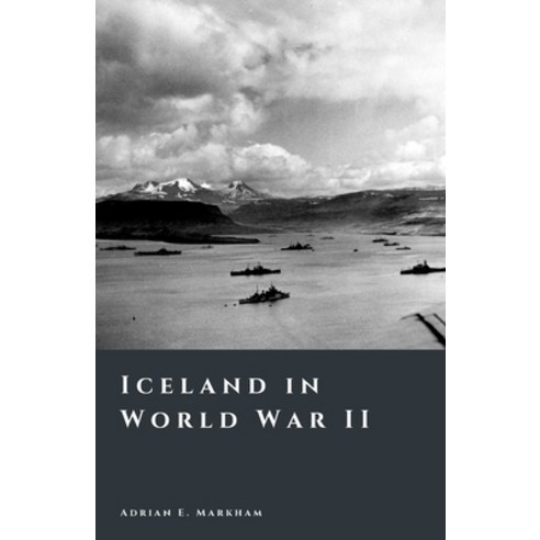 (영문도서)Iceland in World War II: Occupation and Transformation Paperback, Independently Published, English, 9798243247191