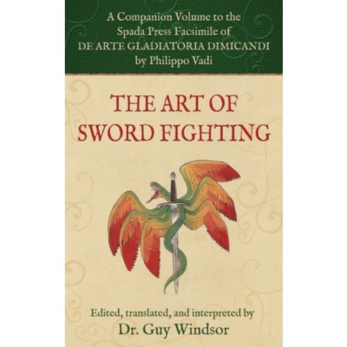 (영문도서)The Art of Sword Fighting: A Companion Volume to the Spada Press Facsimile of De... Hardcover, English, 9781918229042