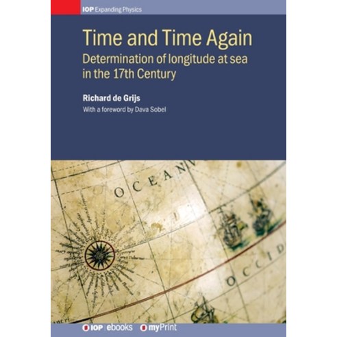 (영문도서)Time and Time Again: Determination of longitude at seain the 17th Century Paperback, Institute of Physics Publis..., English, 9780750319706
