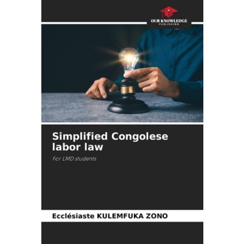 (영문도서)Simplified Congolese labor law Paperback, Our Knowledge Publishing, English, 9786209977114