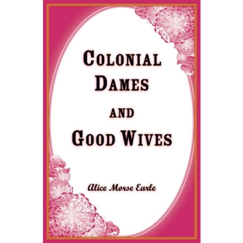(영문도서)Colonial Dames and Goodwives Paperback, Heritage Books, English, 9781556131509