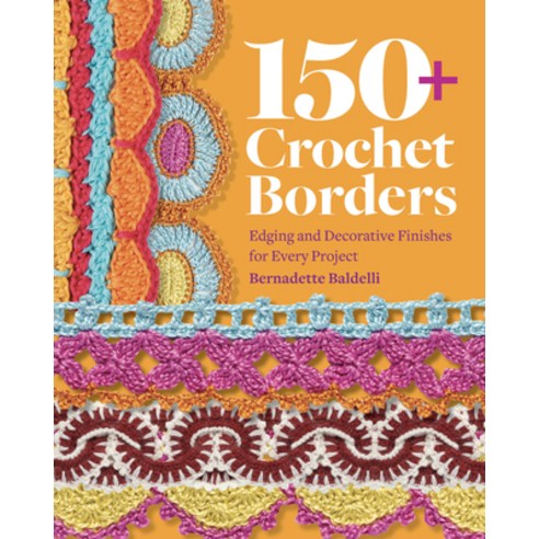 (영문도서)150+ Crochet Borders: Edgings and Decorative Finishes for Every Project--Inspire... Paperback, Quarry Books, English, 9780760399767