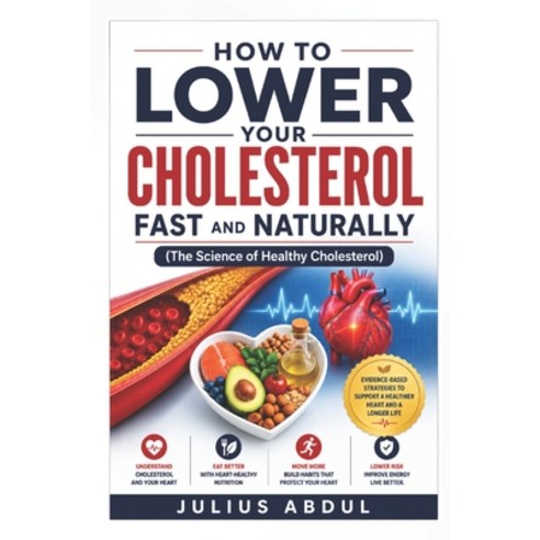 (영문도서)HOW TO LOWER YOUR CHOLESTEROL FAST AND NATURALLY (The Science of Healthy Cholest... Paperback, Independently Published, English, 9798187335381