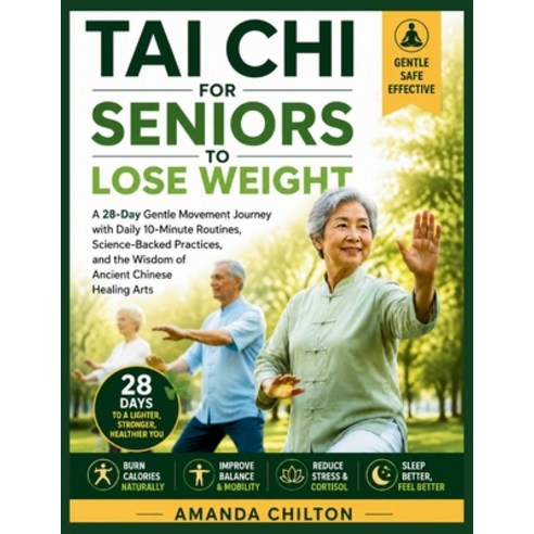 (영문도서)Tai Chi for seniors to lose weight: A 28-day gentle movement journey with daily... Paperback, Independently Published, English, 9798180896810