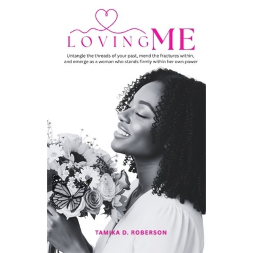 (영문도서)Loving Me: Heal Your Inner Child Awaken Self-Love and Emerge as a Woman Who St... Paperback, Tamika D. Roberson, English, 9798218738310