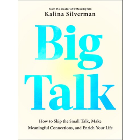 (영문도서)Big Talk: How to Skip the Small Talk Make Meaningful Connections and Enrich Yo... Hardcover, Tarcher, English, 9780593855317