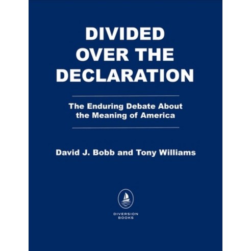(영문도서)Divided Over the Declaration: How an Enduring Debate Sustains the Vision of America Hardcover, Diversion Books, English, 9798895151709