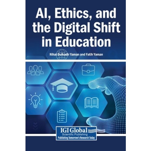 (영문도서)AI Ethics and the Digital Shift in Education Hardcover, Igi Global Scientific Publi..., English, 9798337388571