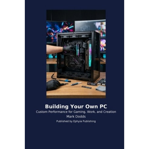 (영문도서)Building Your Own PC Paperback, Traffikoo Publishing, English, 9798256031176