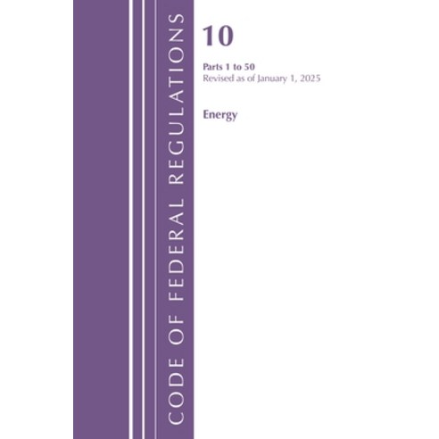 (영문도서)Code of Federal Regulations Title 10 Energy 1-50 Revised as of January 1 2025 Paperback, Bloomsbury Academic, English, 9781636711423