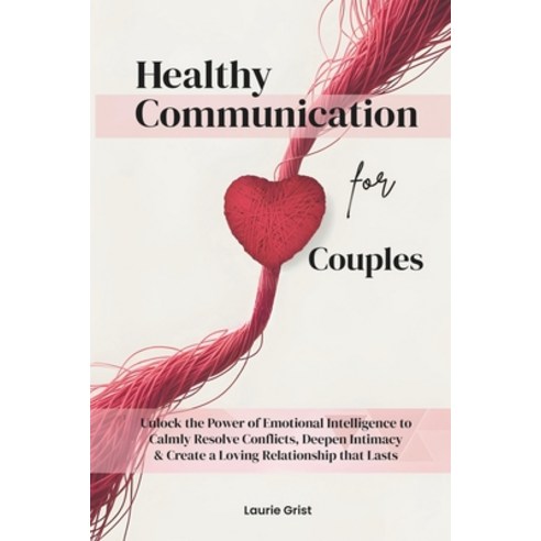 (영문도서)Healthy Communication For Couples: Unlock the Power of Emotional Intelligence to... Paperback, Independently Published, English, 9798248754205