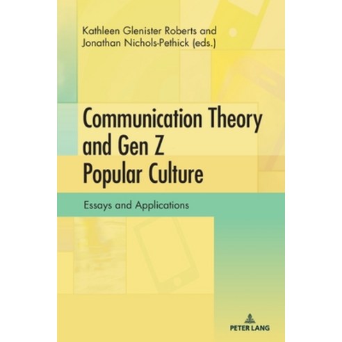 (영문도서)Communication Theory and Gen Z Culture: Essays and Applications Paperback, Peter Lang Inc., Internatio..., English, 9781636673981