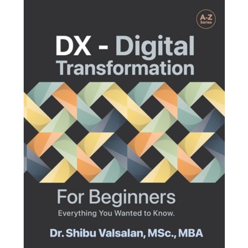 (영문도서)DX - Digital Transformation: For Beginners Everything You Wanted to Know Paperback, Independently Published, English, 9798859179114