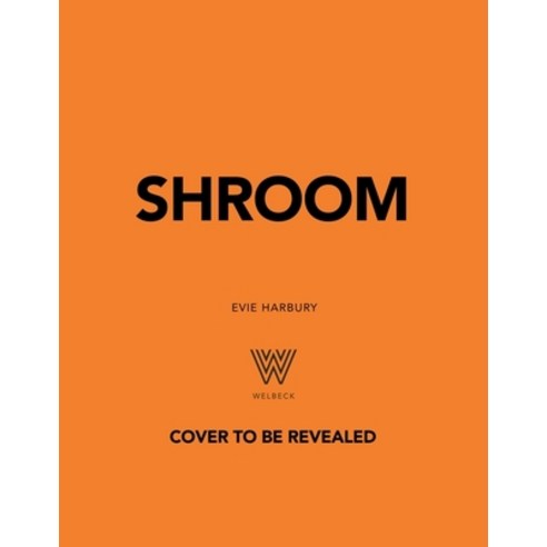 (영문도서)Shroom: 60 Umami-Packed Mushroom Recipes Hardcover, Oh, English, 9781035434084