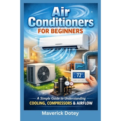 (영문도서)Air Conditioners For Beginners: A Simple Guide to Understanding Cooling Compres... Paperback, Independently Published, English, 9798245022314