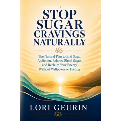 (영문도서)Stop Sugar Cravings Naturally: The Natural Plan to End Sugar Addiction Balance... Paperback, Independently Published, English, 9798198074019