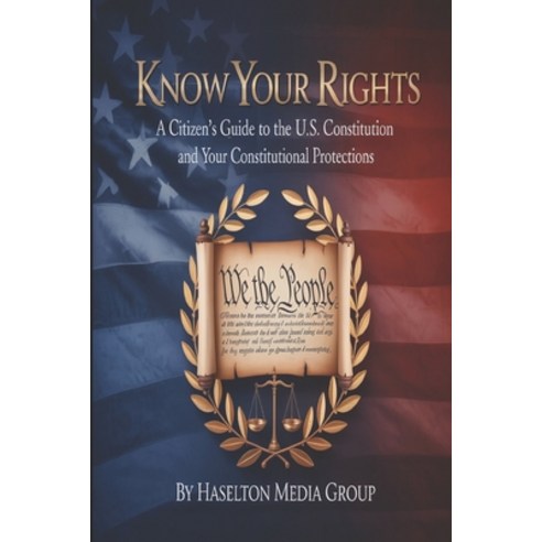(영문도서)Know Your Rights: A Citizen's Guide to the U.S. Constitution and Your Constituti... Paperback, Independently Published, English, 9798244167658