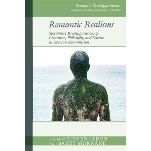 (영문도서)Romantic Realisms: Speculative Reconfigurations of Literature Philosophy and S... Hardcover, Liverpool University Press, English, 9781805966784