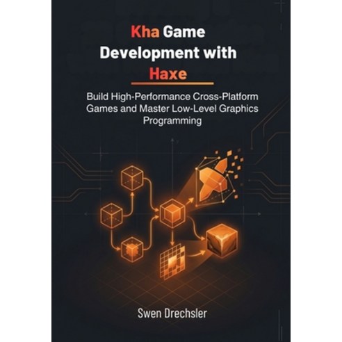 (영문도서)Kha Game Development with Haxe: Build High-Performance Cross-Platform Games and... Paperback, Independently Published, English, 9798259415904