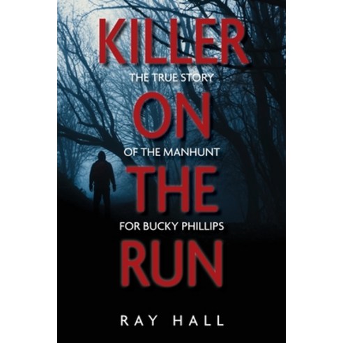 (영문도서)Killer on the Run: The True Story of the Manhunt for Bucky Phillips Paperback, Tara Mammoser, English, 9781966981206