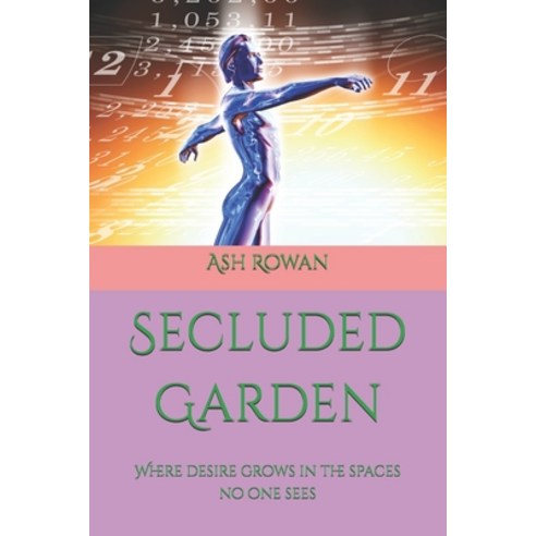 (영문도서)Secluded Garden: Where desire grows in the spaces no one sees Paperback, Independently Published, English, 9798255662616