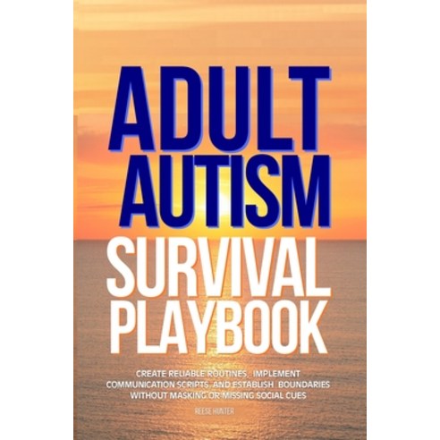 (영문도서)Adult Autism Survival Playbook: Create Reliable Routines Implement Communicatio... Paperback, Tripl Publishing LLC, English, 9798295889622