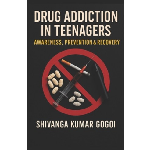 (영문도서)Drug Addiction in Teenagers: Awareness Prevention & Recovery Paperback, Independently Published, English, 9798273532175
