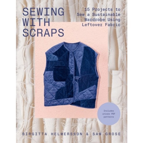 (영문도서)Sewing with Scraps: 15 Projects to Sew a Sustainable Wardrobe Using Leftover Fabric Paperback, Quadrille Publishing, English, 9781837833467