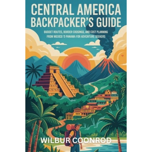 (영문도서)Central America Backpacker's Guide: Budget Routes Border Crossings And Cost Pl... Paperback, Independently Published, English, 9798261947226
