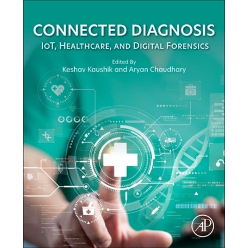 (영문도서)Connected Diagnoses: Iot Healthcare and Digital Forensics Paperback, Academic Press, English, 9780443382994