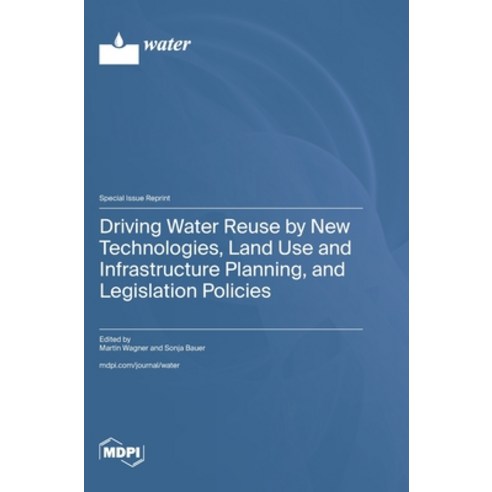 (영문도서)Driving Water Reuse by New Technologies Land Use and Infrastructure Planning a... Hardcover, Mdpi AG, English, 9783725860753